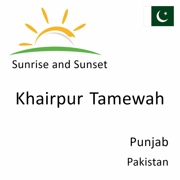 Sunrise and sunset times for Khairpur Tamewah, Punjab, Pakistan