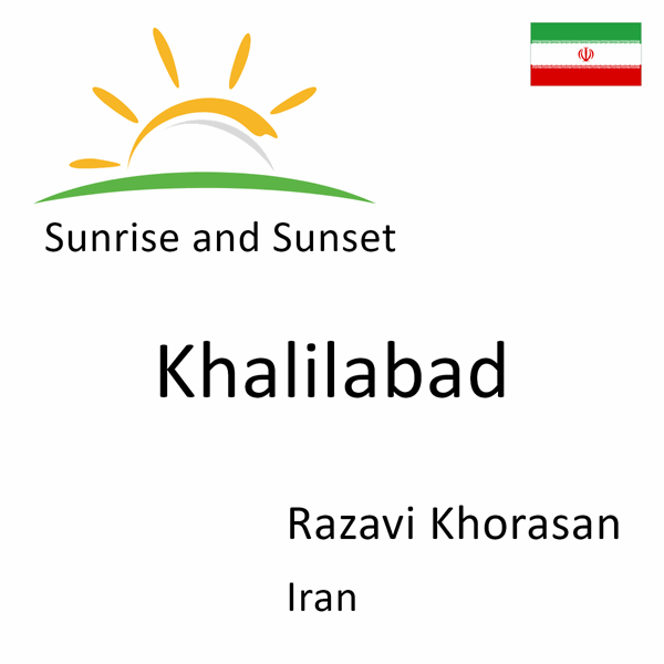 Sunrise and sunset times for Khalilabad, Razavi Khorasan, Iran