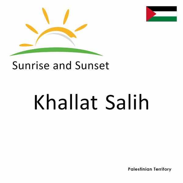 Sunrise and sunset times for Khallat Salih, Palestinian Territory