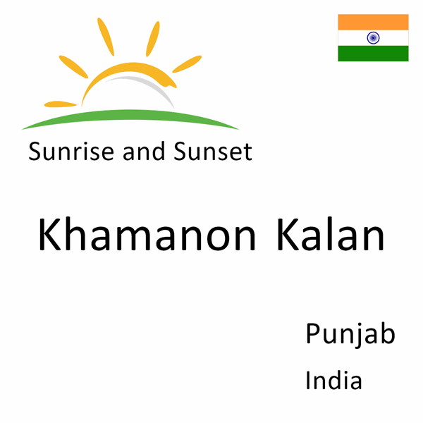 Sunrise and sunset times for Khamanon Kalan, Punjab, India