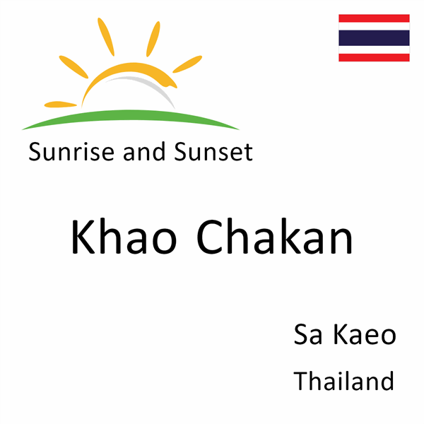 Sunrise and sunset times for Khao Chakan, Sa Kaeo, Thailand