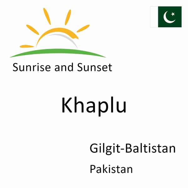 Sunrise and sunset times for Khaplu, Gilgit-Baltistan, Pakistan