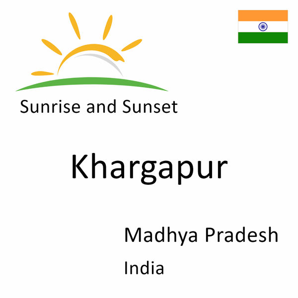 Sunrise and sunset times for Khargapur, Madhya Pradesh, India