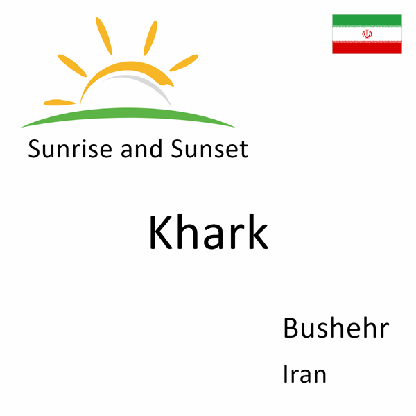 Sunrise and sunset times for Khark, Bushehr, Iran