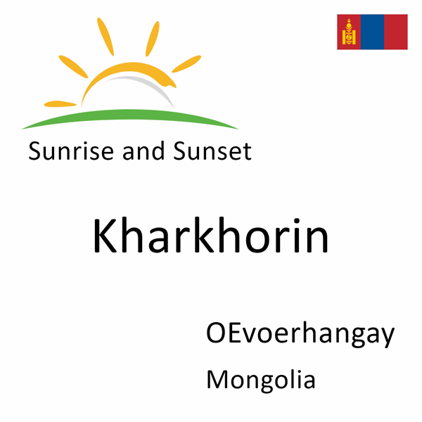 Sunrise and sunset times for Kharkhorin, OEvoerhangay, Mongolia
