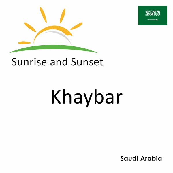 Sunrise and sunset times for Khaybar, Saudi Arabia