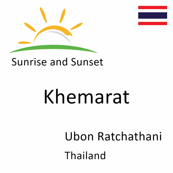 Sunrise and sunset times for Khemarat, Ubon Ratchathani, Thailand