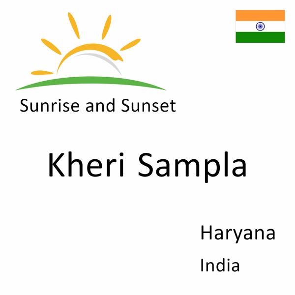 Sunrise and sunset times for Kheri Sampla, Haryana, India