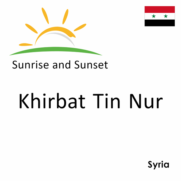 Sunrise and sunset times for Khirbat Tin Nur, Syria