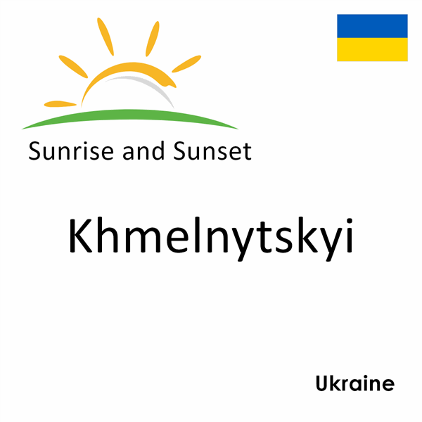 Sunrise and sunset times for Khmelnytskyi, Ukraine