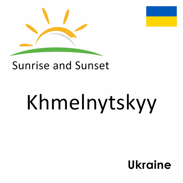 Sunrise and sunset times for Khmelnytskyy, Ukraine