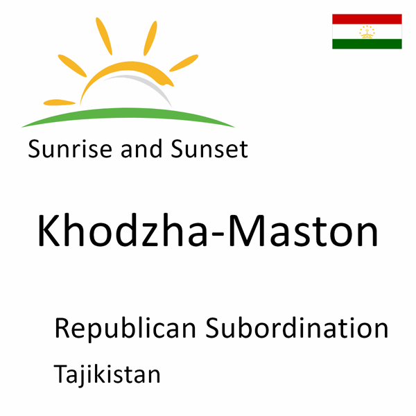 Sunrise and sunset times for Khodzha-Maston, Republican Subordination, Tajikistan