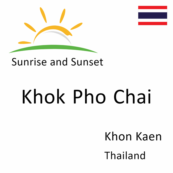 Sunrise and sunset times for Khok Pho Chai, Khon Kaen, Thailand