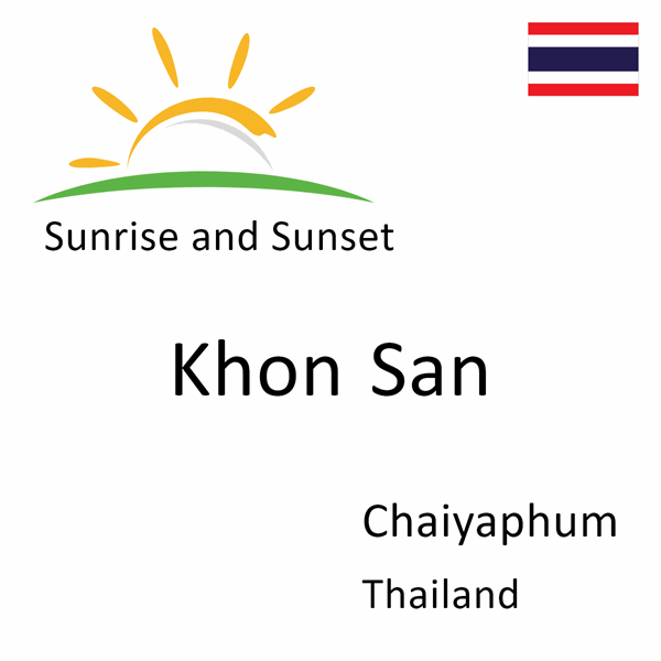 Sunrise and sunset times for Khon San, Chaiyaphum, Thailand
