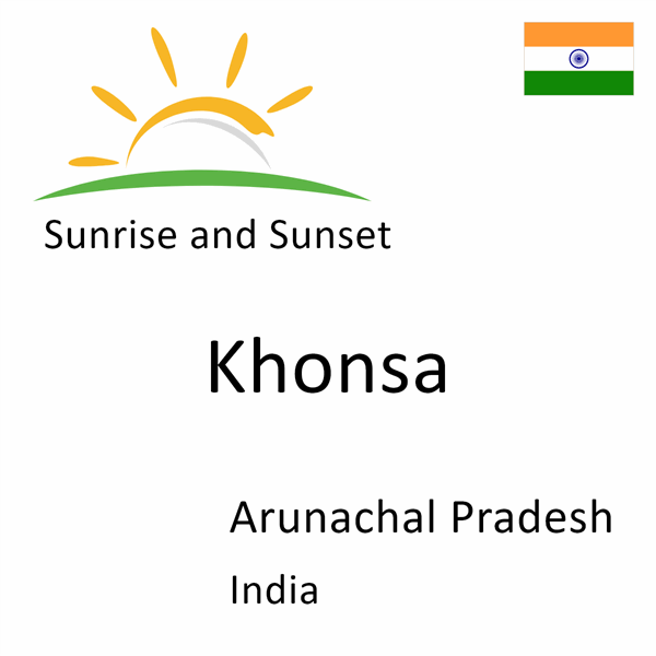 Sunrise and sunset times for Khonsa, Arunachal Pradesh, India