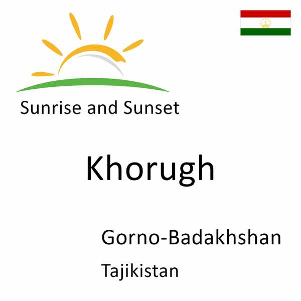 Sunrise and sunset times for Khorugh, Gorno-Badakhshan, Tajikistan