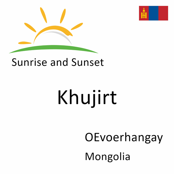Sunrise and sunset times for Khujirt, OEvoerhangay, Mongolia