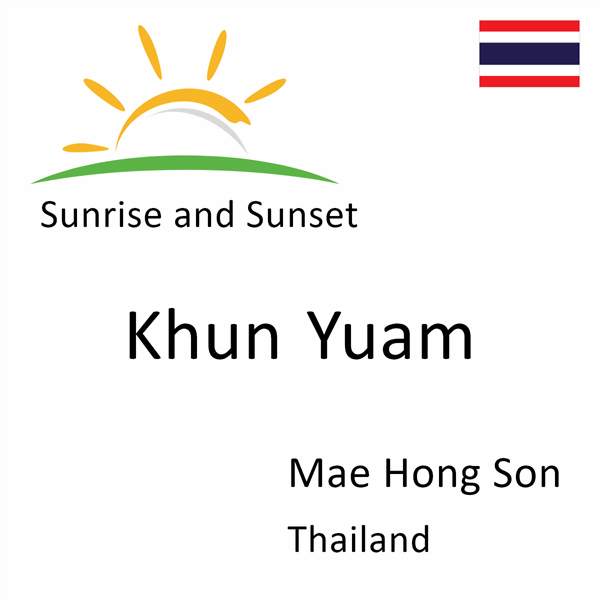 Sunrise and sunset times for Khun Yuam, Mae Hong Son, Thailand