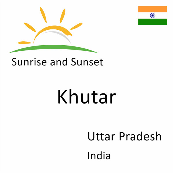 Sunrise and sunset times for Khutar, Uttar Pradesh, India