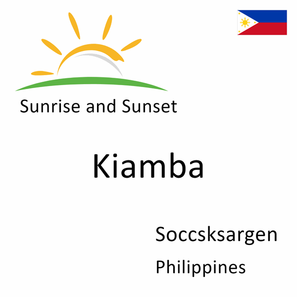 Sunrise and sunset times for Kiamba, Soccsksargen, Philippines