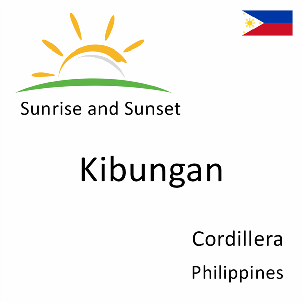 Sunrise and sunset times for Kibungan, Cordillera, Philippines