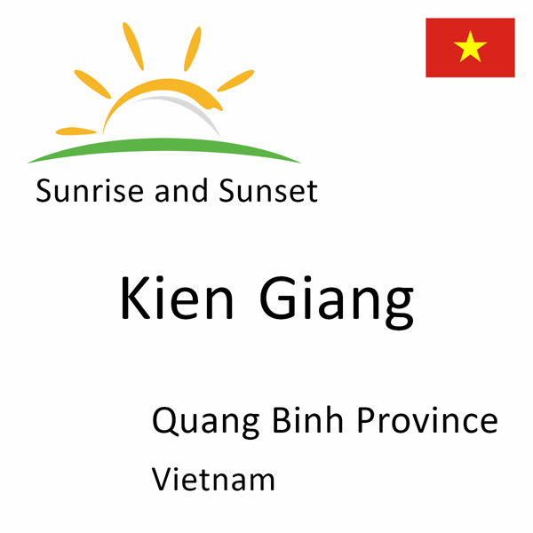 Sunrise and sunset times for Kien Giang, Quang Binh Province, Vietnam