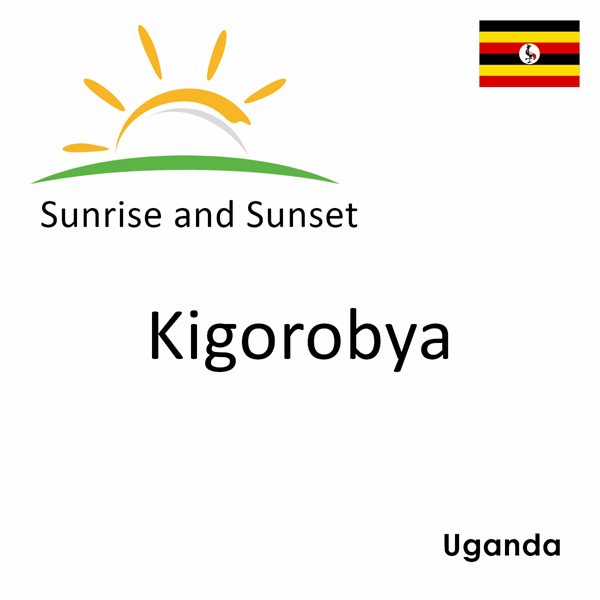 Sunrise and sunset times for Kigorobya, Uganda