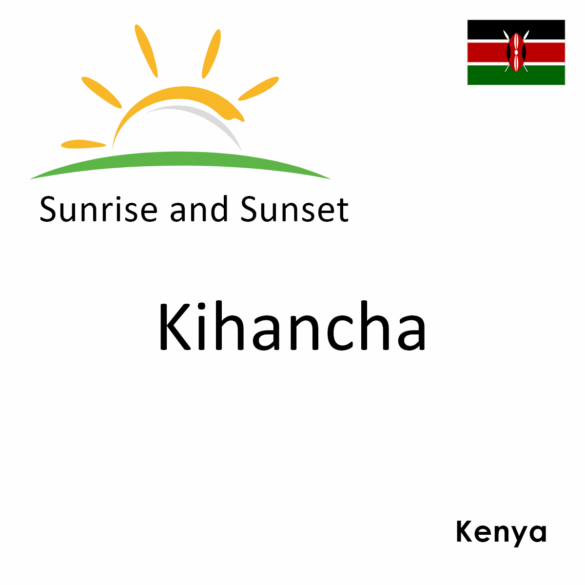 Sunrise and Sunset Times in Kihancha, Kenya