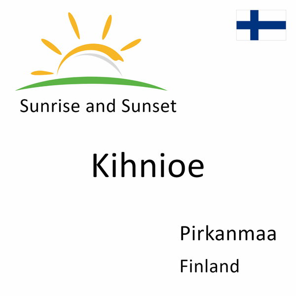 Sunrise and sunset times for Kihnioe, Pirkanmaa, Finland