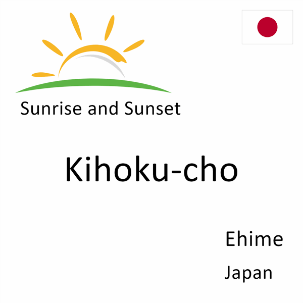 Sunrise and sunset times for Kihoku-cho, Ehime, Japan