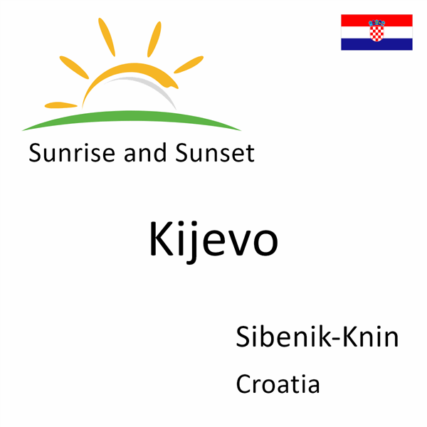 Sunrise and sunset times for Kijevo, Sibenik-Knin, Croatia