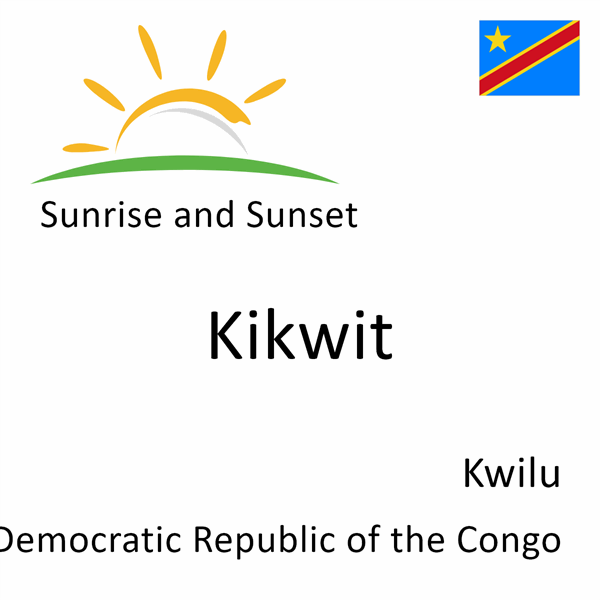 Sunrise and sunset times for Kikwit, Kwilu, Democratic Republic of the Congo