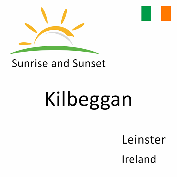 Sunrise and sunset times for Kilbeggan, Leinster, Ireland