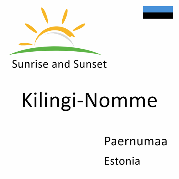 Sunrise and sunset times for Kilingi-Nomme, Paernumaa, Estonia