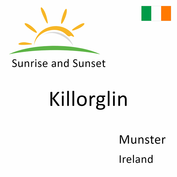 Sunrise and sunset times for Killorglin, Munster, Ireland