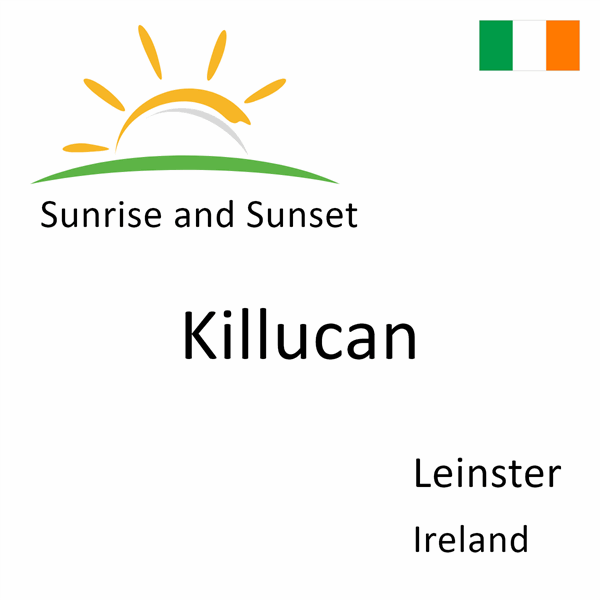 Sunrise and sunset times for Killucan, Leinster, Ireland