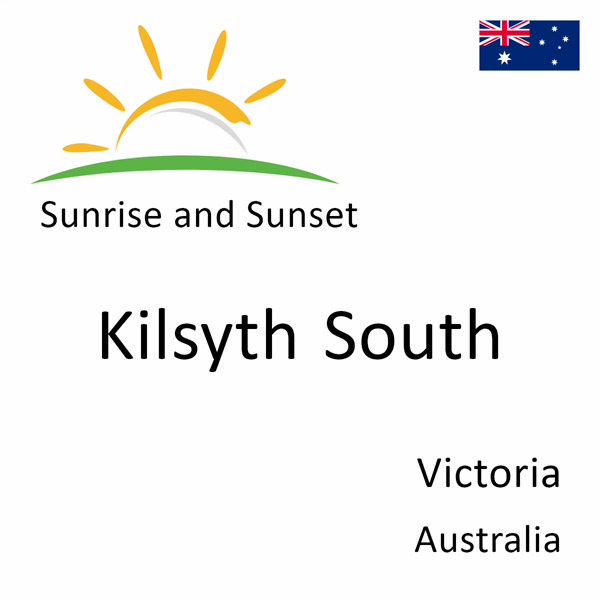 Sunrise and sunset times for Kilsyth South, Victoria, Australia