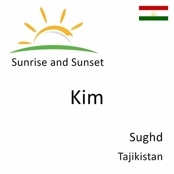 Sunrise and sunset times for Kim, Sughd, Tajikistan