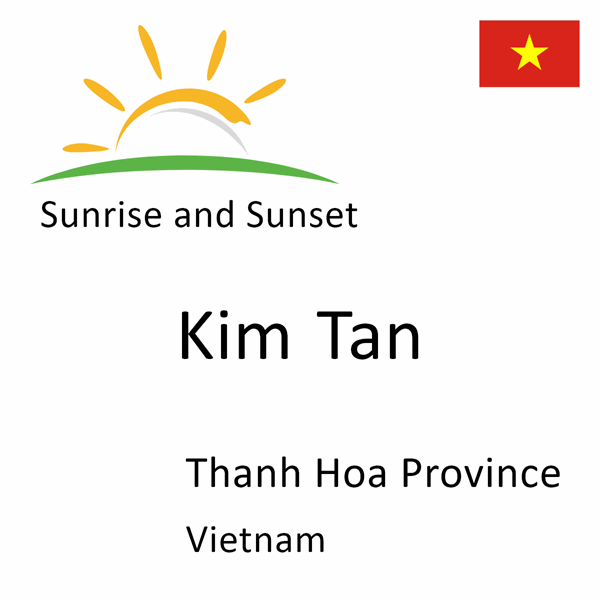 Sunrise and sunset times for Kim Tan, Thanh Hoa Province, Vietnam