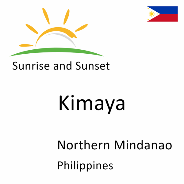 Sunrise and sunset times for Kimaya, Northern Mindanao, Philippines