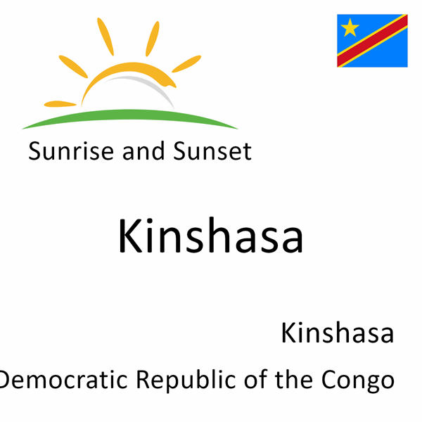 Sunrise and sunset times for Kinshasa, Kinshasa, Democratic Republic of the Congo