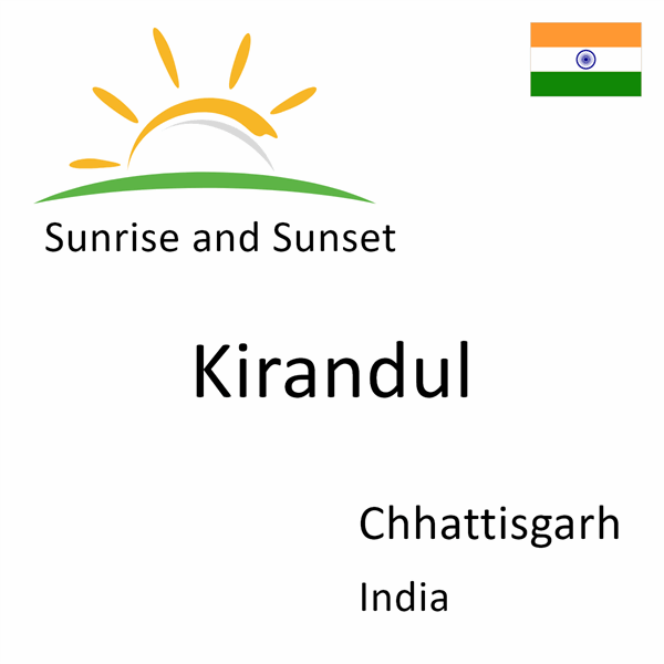 Sunrise and sunset times for Kirandul, Chhattisgarh, India