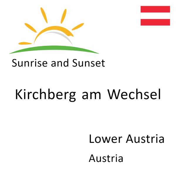 Sunrise and sunset times for Kirchberg am Wechsel, Lower Austria, Austria