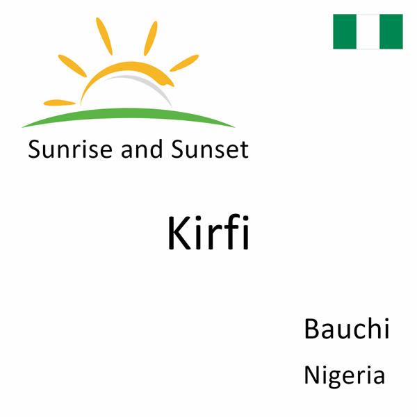 Sunrise and sunset times for Kirfi, Bauchi, Nigeria