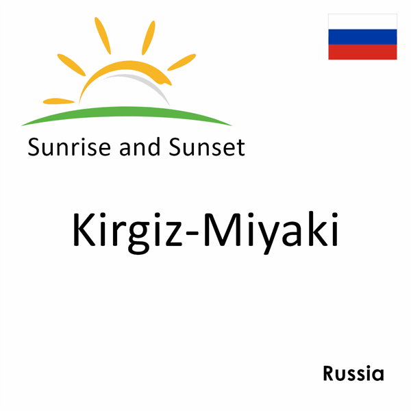 Sunrise and sunset times for Kirgiz-Miyaki, Russia