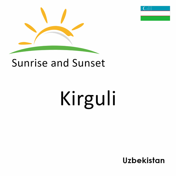 Sunrise and sunset times for Kirguli, Uzbekistan