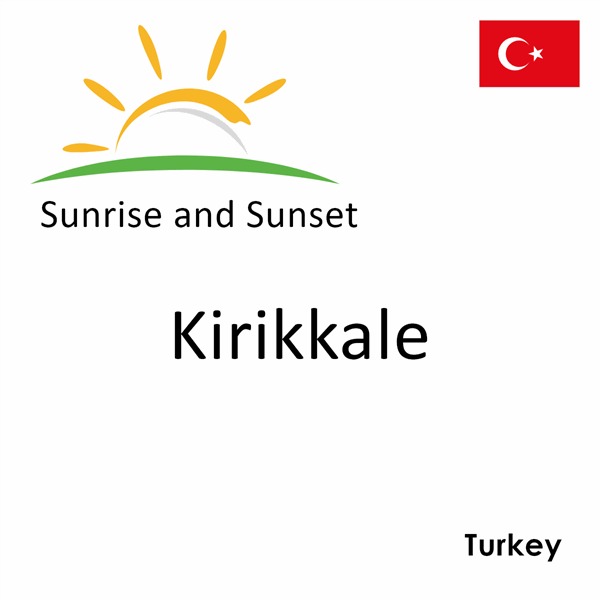 Sunrise and sunset times for Kirikkale, Turkey