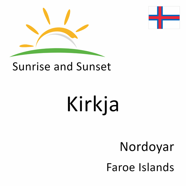 Sunrise and sunset times for Kirkja, Nordoyar, Faroe Islands