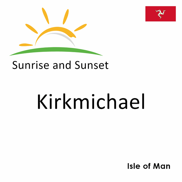 Sunrise and sunset times for Kirkmichael, Isle of Man