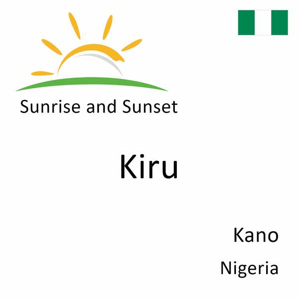 Sunrise and sunset times for Kiru, Kano, Nigeria